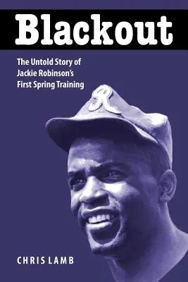 Blackout: Nevypovedaný príbeh prvého jarného tréningu Jackieho Robinsona - Blackout: The Untold Story of Jackie Robinson's First Spring Training