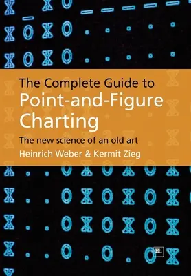 Úplný sprievodca bodovým a číselným grafom: Nová veda o starom umení - The Complete Guide to Point-And-Figure Charting: The New Science of an Old Art