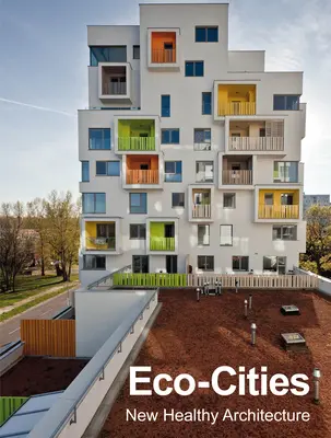 Ekologické mestá: Nová zdravá architektúra - Eco-Cities: New Healthy Architecture
