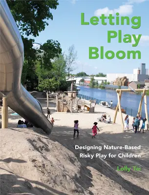 Nechajte hru rozkvitnúť: Navrhovanie rizikových hier pre deti v prírode - Letting Play Bloom: Designing Nature-Based Risky Play for Children