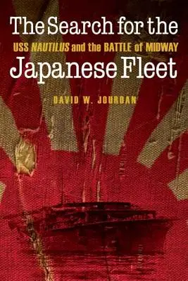 Pátranie po japonskej flotile: USS Nautilus a bitka o Midway - The Search for the Japanese Fleet: USS Nautilus and the Battle of Midway