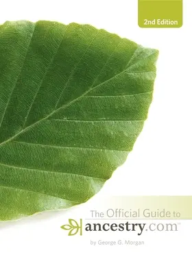 Oficiálny sprievodca Ancestry.Com, 2. vydanie - Official Guide to Ancestry.Com, 2nd Edition