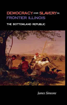 Demokracia a otroctvo v hraničnom štáte Illinois - Democracy and Slavery in Frontier Illinois