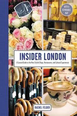 Insider London: Londýn: inšpirácia pre cestovateľov: sprievodca po najštýlovejších obchodoch, reštauráciách a kultúrnych zážitkoch - Insider London: A Curated Guide to the Most Stylish Shops, Restaurants, and Cultural Experiences