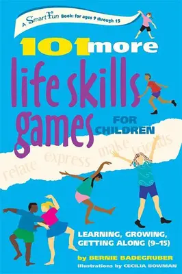 Ďalších 101 hier pre deti zameraných na životné zručnosti: Učenie sa, rast, spolunažívanie (9-15 rokov) - 101 More Life Skills Games for Children: Learning, Growing, Getting Along (Ages 9-15)