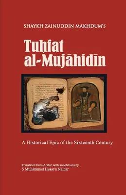 Tuhfat Al-Mujahidin: A Historical Epic of the Sixteenth Century (Historický epos zo šestnásteho storočia) - Tuhfat Al-Mujahidin: A Historical Epic of the Sixteenth Century