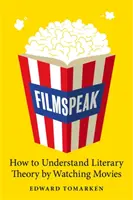 Filmová reč: Ako porozumieť literárnej teórii sledovaním filmov - Filmspeak: How to Understand Literary Theory by Watching Movies