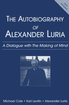 Autobiografia Alexandra Luriu: Dialóg s tvorbou mysle - The Autobiography of Alexander Luria: A Dialogue with the Making of Mind