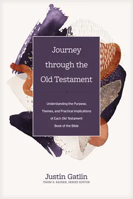 Cesta Starým zákonom: Pochopenie účelu, tém a praktických dôsledkov každej starozákonnej knihy Biblie - Journey Through the Old Testament: Understanding the Purpose, Themes, and Practical Implications of Each Old Testament Book of the Bible