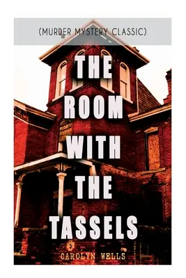 Izba so strapcami (Klasická vražedná záhada): Séria detektívov Pennington Wise - THE ROOM WITH THE TASSELS (Murder Mystery Classic): Detective Pennington Wise Series