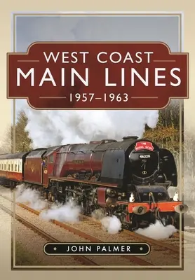 Hlavné trate západného pobrežia, 1957 - 1963 - West Coast Main Lines, 1957-1963