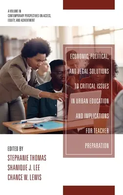 Ekonomické, politické a právne riešenia kritických problémov v mestskom vzdelávaní a dôsledky pre prípravu učiteľov - Economic, Political and Legal Solutions to Critical Issues in Urban Education and Implications for Teacher Preparation