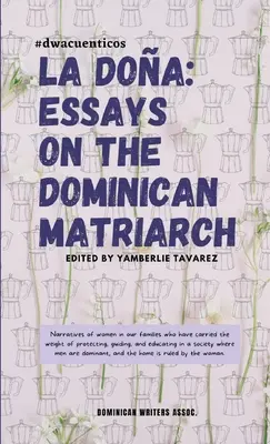 La Doa: Eseje o dominikánskej matriarche - La Doa: Essays on the Dominican Matriarch
