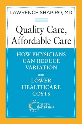Kvalitná starostlivosť, dostupná starostlivosť: Ako môžu lekári znížiť rozdiely a znížiť náklady na zdravotnú starostlivosť - Quality Care, Affordable Care: How Physicians Can Reduce Variation and Lower Healthcare Costs