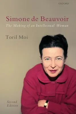 Simone de Beauvoir: Simone de Beauvoe: Stvorenie intelektuálnej ženy - Simone de Beauvoir: The Making of an Intellectual Woman