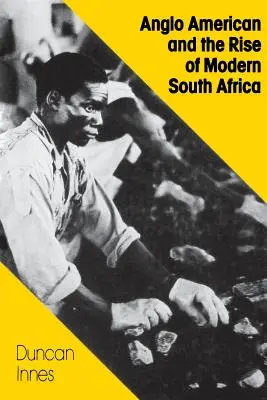 Angloameričania a vznik modernej Južnej Afriky - Anglo American and the Rise of Modern South Africa