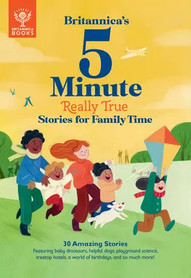Britannica 5-minútové skutočne pravdivé príbehy pre rodinu: 30 úžasných príbehov: Dinosaurie mláďatá, užitoční psi, veda na ihrisku, rodinné stretnutia - Britannica's 5-Minute Really True Stories for Family Time: 30 Amazing Stories: Featuring Baby Dinosaurs, Helpful Dogs, Playground Science, Family Reun