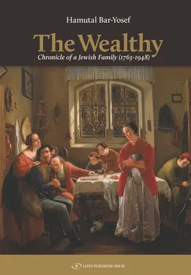 Bohatí: (1763 - 1948) - The Wealthy: Chronicle of a Jewish Family (1763-1948)