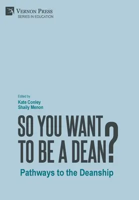 Takže chcete byť dekanom?: Cesty k dekanskému úradu - So You Want to be a Dean?: Pathways to the Deanship