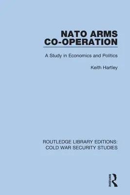 Spolupráca NATO v oblasti vyzbrojovania: Štúdia o ekonomike a politike - NATO Arms Co-operation: A Study in Economics and Politics