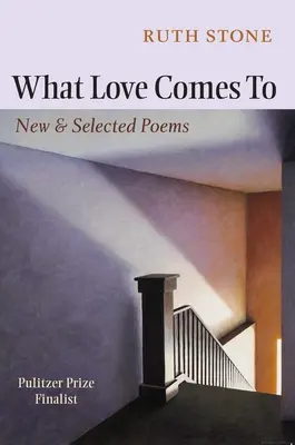 K čomu prichádza láska: Nové a vybrané básne - What Love Comes to: New & Selected Poems