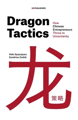 Dračie taktiky: Ako čínski podnikatelia prosperujú v neistote - Dragon Tactics: How Chinese Entrepreneurs Thrive in Uncertainty