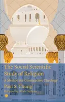 Spoločenskovedné štúdium náboženstva: Metóda pre konštruktívnu teológiu - The Social Scientific Study of Religion: A Method for Constructive Theology