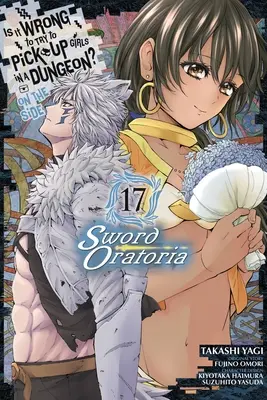 Je zlé snažiť sa zbaliť dievčatá v dungeone? (Manga) - Is It Wrong to Try to Pick Up Girls in a Dungeon? on the Side: Sword Oratoria, Vol. 17 (Manga)