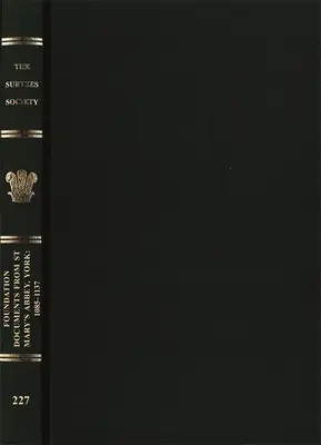 Zakladateľské dokumenty z opátstva svätej Márie v Yorku: 1085-1137 - Foundation Documents from St Mary's Abbey, York: 1085-1137