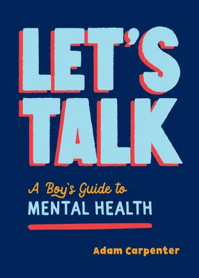 Porozprávajme sa: Chlapcov sprievodca duševnou pohodou - Let's Talk: A Boy's Guide to Mental Well-Being