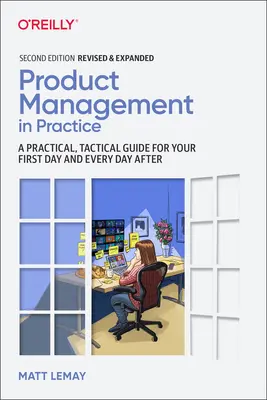 Produktový manažment v praxi: Praktický, taktický sprievodca pre váš prvý deň a každý ďalší deň - Product Management in Practice: A Practical, Tactical Guide for Your First Day and Every Day After