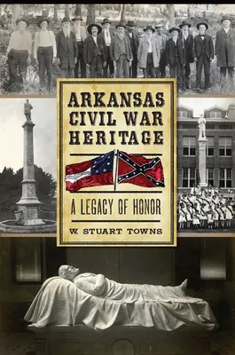 Dedičstvo občianskej vojny v Arkansase: Dedičstvo cti - Arkansas Civil War Heritage: A Legacy of Honor