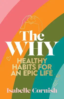 Prečo: Zdravé návyky pre tvorivý a epický život - The Why: Healthy Habits for a Creative and Epic Life