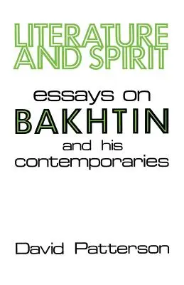 Literatúra a duch: Eseje o Bachtinovi a jeho súčasníkoch - Literature and Spirit: Essays on Bakhtin and His Contemporaries