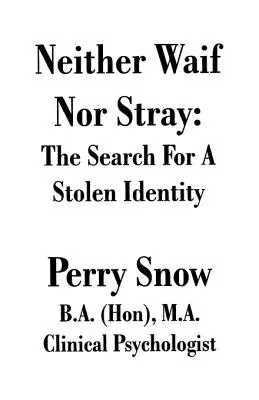 Ani opustený, ani zatúlaný: Hľadanie ukradnutej identity - Neither Waif Nor Stray: The Search for a Stolen Identity