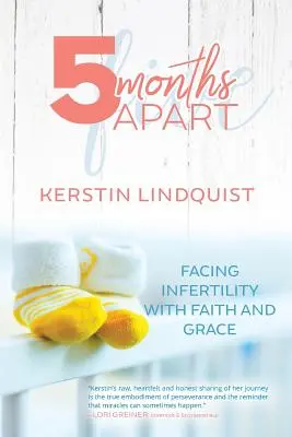 V odstupe 5 mesiacov: Vydajte sa na cestu k neplodnosti s vierou a milosťou - 5 Months Apart: Facing Infertility with Faith and Grace
