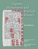 Zapotécke pamiatky a politické dejiny: Zväzok 61 - Zapotec Monuments and Political History: Volume 61