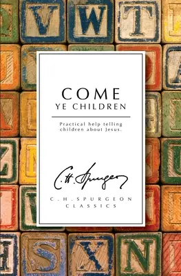 Poďte, deti: Praktická pomoc pri rozprávaní deťom o Ježišovi - Come Ye Children: Practical Help Telling Children about Jesus