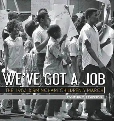 Máme prácu: Pochod birminghamských detí v roku 1963 - We've Got a Job: The 1963 Birmingham Children's March