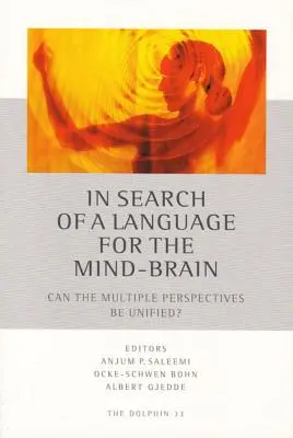 In Search of a Language for the Mind-Brain (Hľadanie jazyka pre mozog): Môžu byť viaceré perspektívy zjednotené? - In Search of a Language for the Mind-Brain: Can the Multiple Perspectives Be Unified?