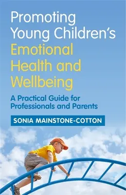 Podpora emocionálneho zdravia a pohody malých detí: Praktická príručka pre odborníkov a rodičov - Promoting Young Children's Emotional Health and Wellbeing: A Practical Guide for Professionals and Parents