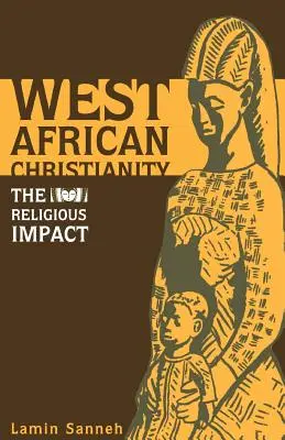 Západoafrické kresťanstvo: Náboženský vplyv - West African Christianity: The Religious Impact