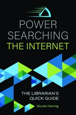 Moc hľadá na internete: Rýchly sprievodca knihovníka - Power Searching the Internet: The Librarian's Quick Guide