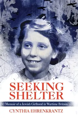 Hľadanie útočiska: Memoáre židovského dievčaťa vo vojnovej Británii - Seeking Shelter: Memoir of a Jewish Girlhood in Wartime Britain