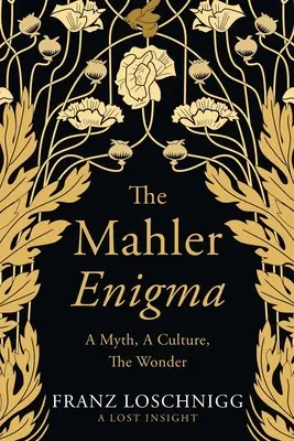 Mahlerova hádanka: Mýtus, kultúra, zázrak - The Mahler Enigma: A Myth, A Culture, The Wonder
