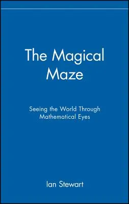 Magické bludisko: pohľad na svet matematickými očami - The Magical Maze: Seeing the World Through Mathematical Eyes