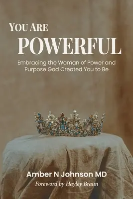 Si mocný: Prijať ženu moci a účelu, ktorú Boh stvoril, aby si bola - You Are Powerful: Embracing the Woman of Power and Purpose God Created You to Be