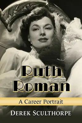 Ruth Romanová: Kariérny portrét - Ruth Roman: A Career Portrait