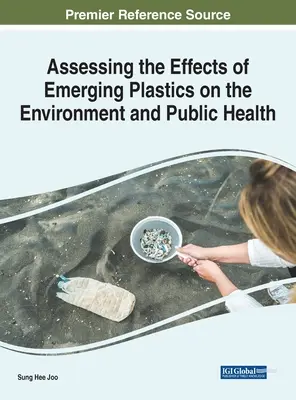 Posudzovanie účinkov nových plastov na životné prostredie a verejné zdravie - Assessing the Effects of Emerging Plastics on the Environment and Public Health