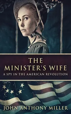 Ministerova žena: Špiónka v americkej revolúcii - The Minister's Wife: A Spy In The American Revolution